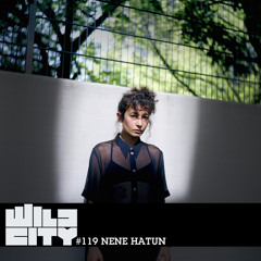 Wild City #119 - Nene Hatun