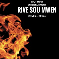 Steves J. Bryan - Rive Sou Mwen