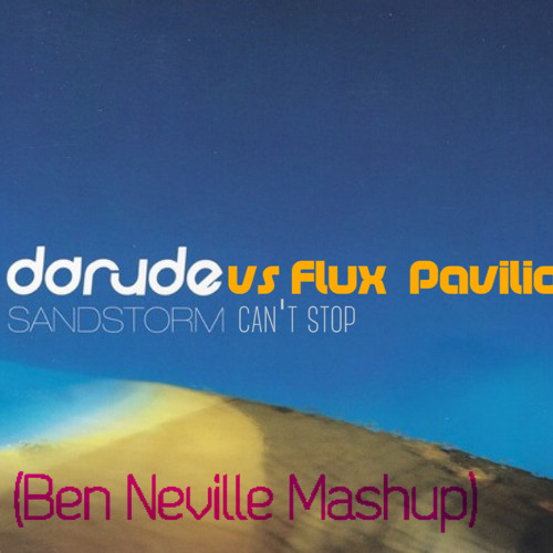 Darude, Jauz, Dapp Vs. Flux Pavilion - Sandstorm Can't Stop (Ben Neville Mashup)*BUY=FREE DOWNLOAD*