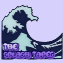 The Splash Tapes
