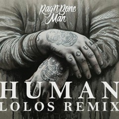 Rag'n'Bone Man - Human(Lolos Remix)