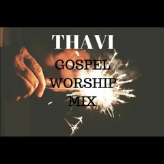 THAVI- EDM Gospel Worship Mix