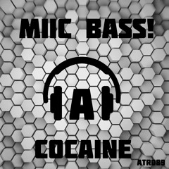 MIIC Bass!-Cocaine (Original Mix) DemoCut [ATR089] Out now 11.11.16