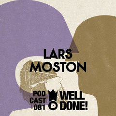 WellDone! Music – Podcast 081 - Lars Moston