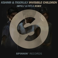 KSHMR & Tigerlily - Invisible Children (Impulz & Thyla Remix)