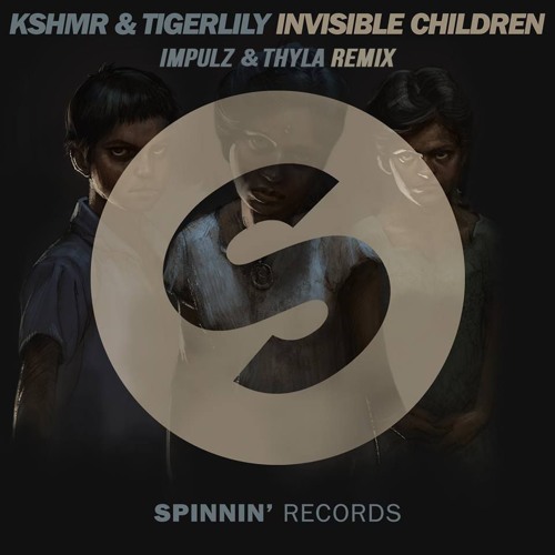 KSHMR & Tigerlily - Invisible Children (Impulz & Thyla Remix)