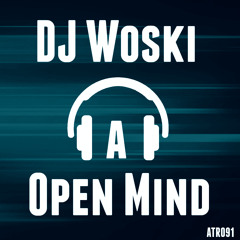 Dj Woski-Open Mind (Original Mix) DemoCut [ATR091] Out now 23.12.16