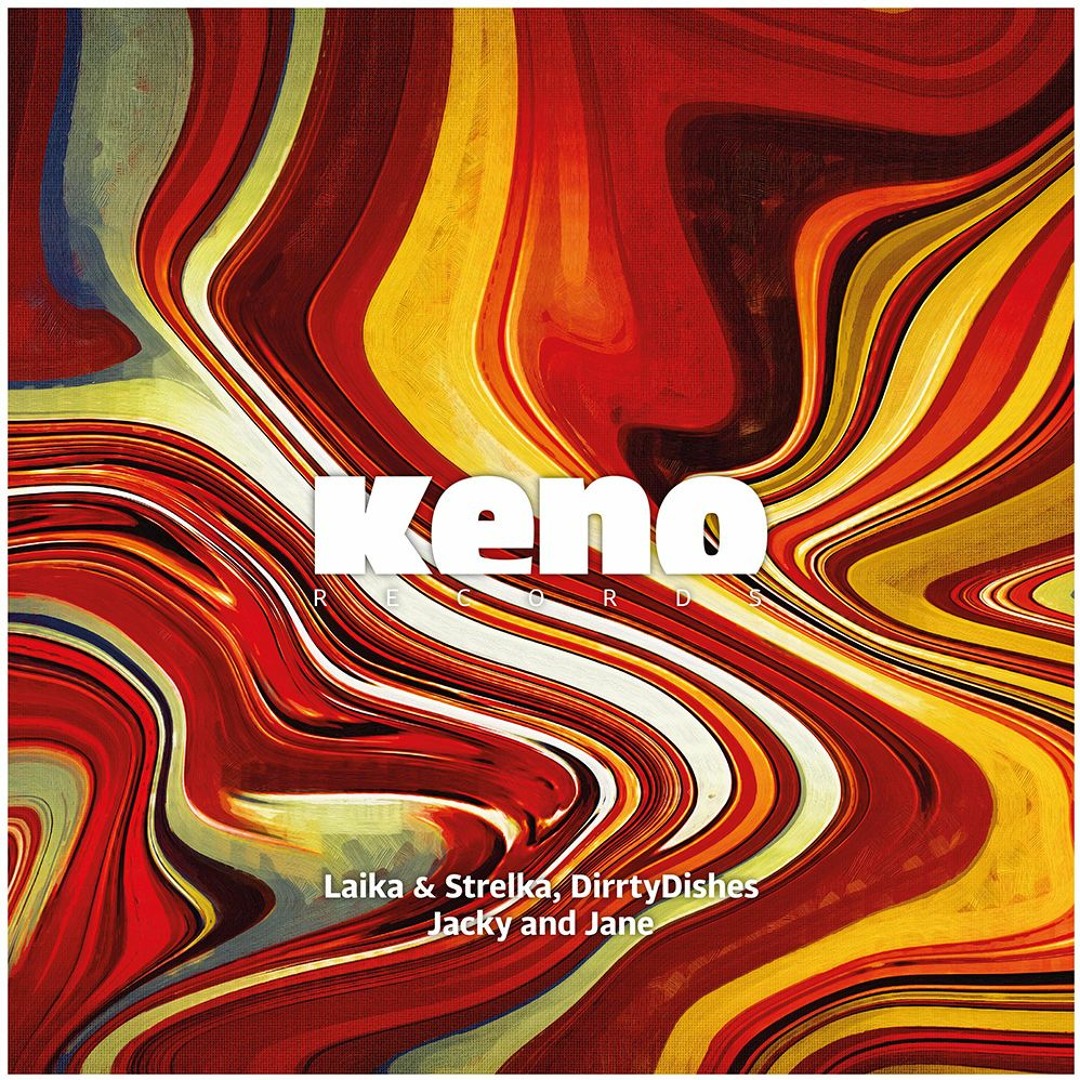 Stream Laika&Strelka, DirrtyDishes - Jacky and Jane [Keno038] by David Keno  | Listen online for free on SoundCloud