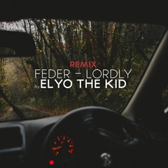 FEDER - Lordly (ElyoTheKid Remix)