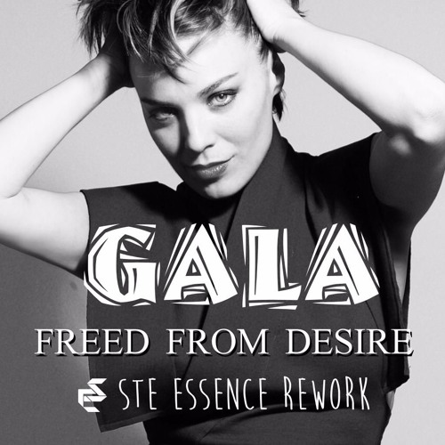 Gala - Freed from Desire (Ste Essence rework)