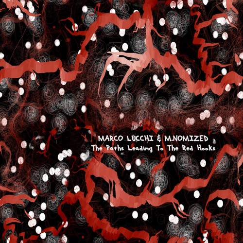 Marco Lucchi & M.Nomized - The Path leading to the Red Hooks