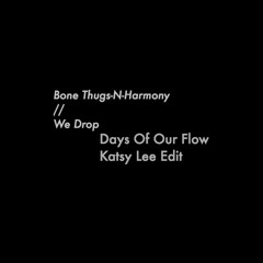 Days Of Our Flow (Katsy Lee Edit) - Bone Thugs-N-Harmony vs We Drop