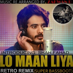 Lo Maan Liya- Retro Remix (SuperBass) BY SHAH FAHAD