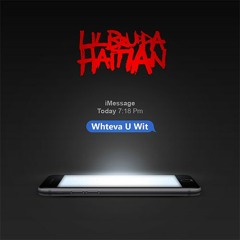 Lil Brudda Hatian - What Ever U With