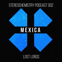 STEREOCHEMISTRY PODCAST 002 - Lost Lords by Mexica
