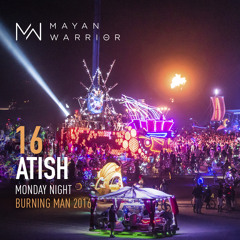 Atish - Mayan Warrior - Monday Night - Burning Man 2016