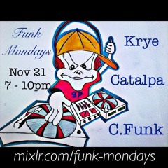 FUNKMONDAYS DJ Krye/C.Funk/Catalpa Funk -11-21-16