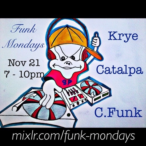 FUNKMONDAYS DJ Krye/C.Funk/Catalpa Funk -11-21-16