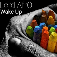 Lord AfrO ~ Wake Up ~