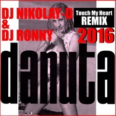 DANUTA - Touch My Heart (DJ NIKOLAY-D & DJ RONNY Remix 2016)