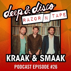 The Deep&Disco / Razor-N-Tape Podcast Episode #26: Kraak & Smaak