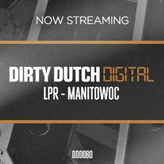 LPR - Manitowoc [Dirty Dutch Digital] Free Download