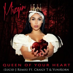 Mizgin - Queen Of Your Heart (Lucid J Remix) Ft. Craigy T & YuniKorn (Clean Edit)