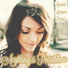 Rachel Morgan Perry - Anything Is Possible
