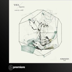 Premiere: Yaya - Kayama (wAFF Remix)(AdMaiora Music)