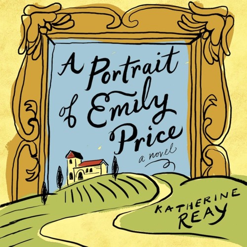 A Portrait of Emily Price by Katherine Reay A Portrait of Emily Price by Katherine Reay