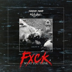 FXCK What You Think (prod. by CHVNLV)