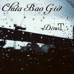 Chưa Bao Giờ - Trung Quân Idol ( Remix By Dino - T )