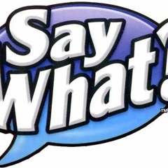 Say What??By Dave Copp