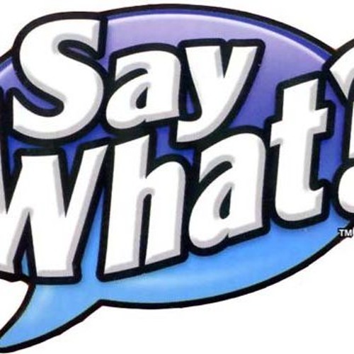 Say What??By Dave Copp