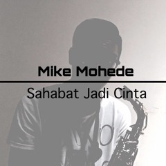Mike Mohede - Sahabat Jadi Cinta (Saxophone Cover)