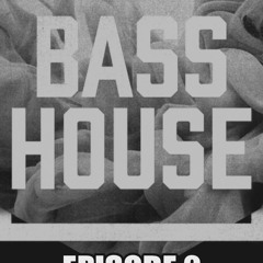 BassHouse: Episode 2