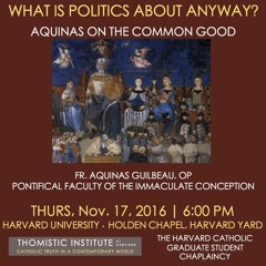 What Is Politics About Anyway? Aquinas on the Common Good | Fr. Aquinas Guilbeau, OP