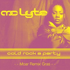Mc Lyte - Cold Rock A Party (Moar Remix Gras)
