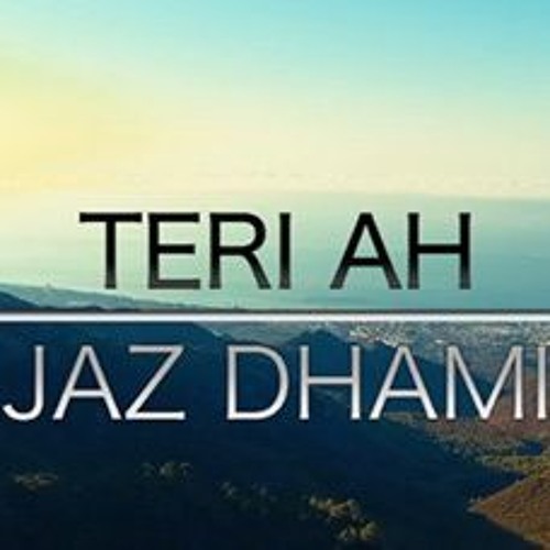 Jaz Dhami - Teri Ah