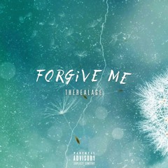 Forgive Me (Prod. By TheRealAGE)