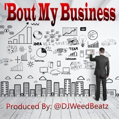 'Bout My Business