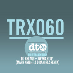 DC Breaks – ‘Never Stop’  (Mark Knight & D.Ramirez Remix)