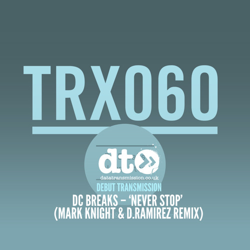 DC Breaks – ‘Never Stop’  (Mark Knight & D.Ramirez Remix)