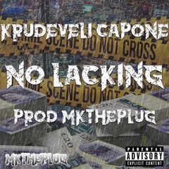 KRUDEVELI CAPONE – NO LACKIN (PROD. MKTHEPLUG)