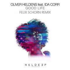 Oliver Heldens ft. Ida Corr - Good Life (Felix Schorn Remix)