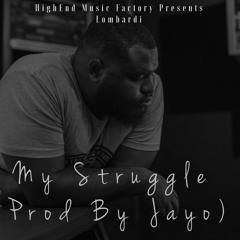 My Struggle (Prod By Jay O)