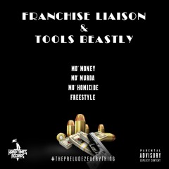 Franchise Liaison & Tools Beastly- Mo' Money, Mo' Murda, Mo' Homicide (Freestyle)