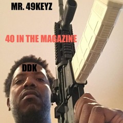 40 IN THE MAGAZINE - PRODUCED BY MR. 49KEYZ