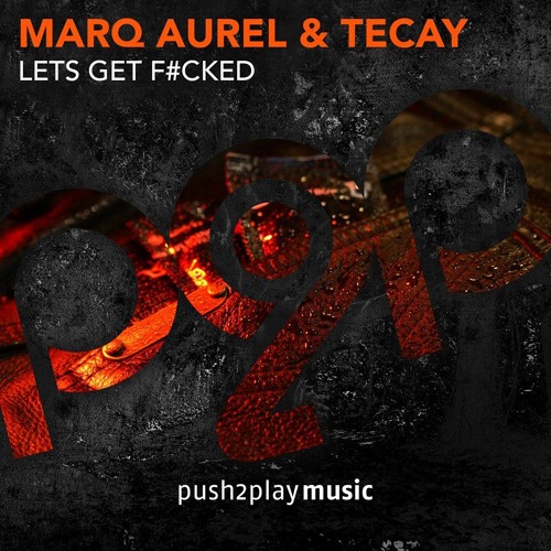 Marq Aurel & TeCay - Lets Get F#cked