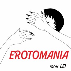 Stream Erotomania (Prod. by itwtment) by Lei Dominique | Listen online for  free on SoundCloud